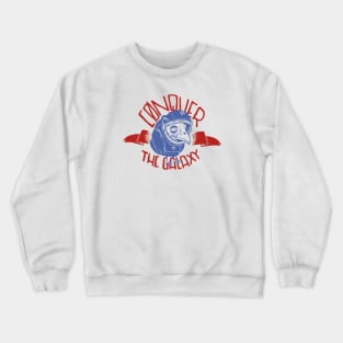 Conquer the galaxy Crewneck Sweatshirt